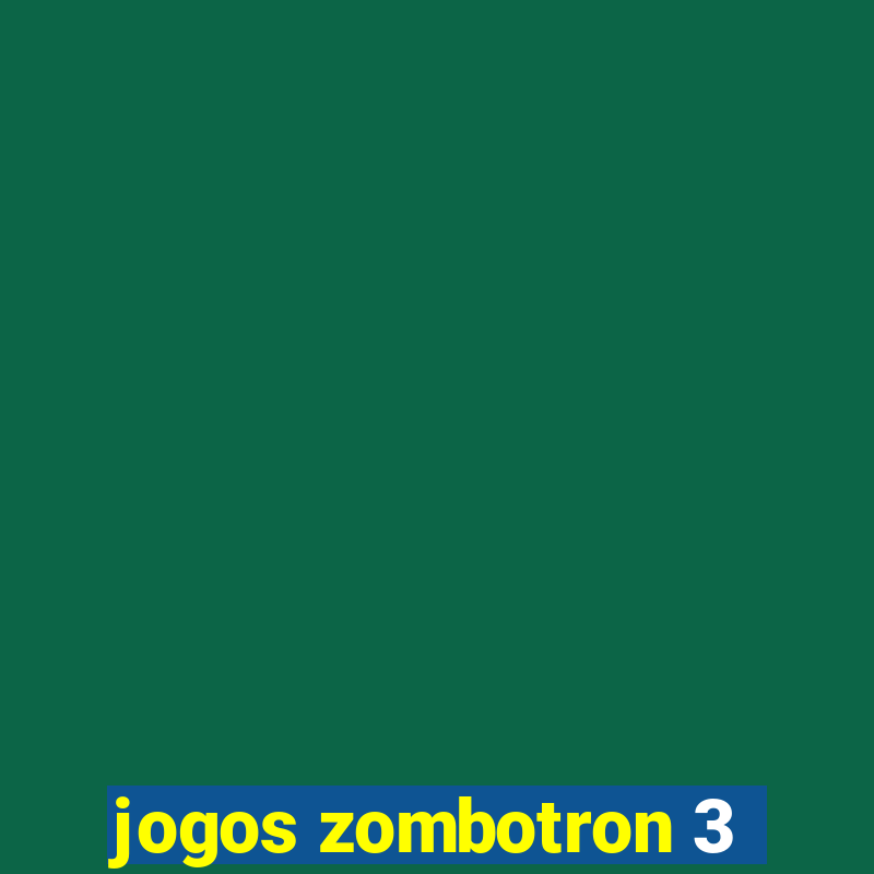 jogos zombotron 3